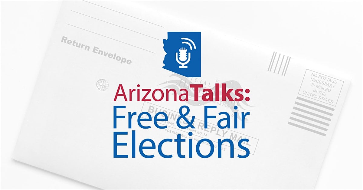 Arizona Talks: Free and Fair Elections