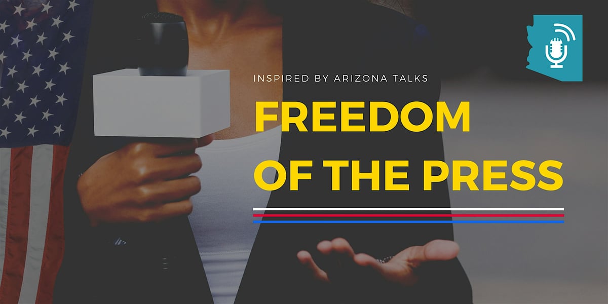 Arizona Talks: Freedom Of The Press