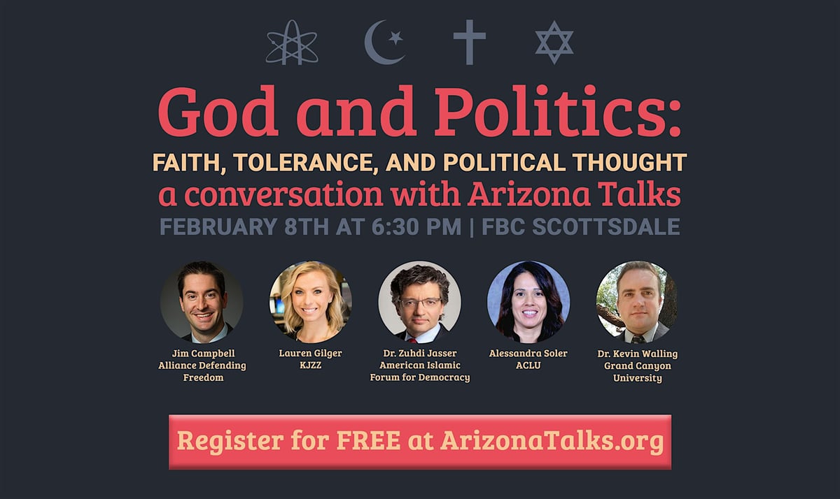 Arizona Talks - God & Politics: Faith, Tolerance, and Political Thought