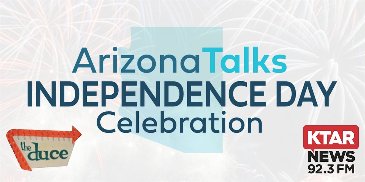 Arizona Talks Independence Day Celebration 2025