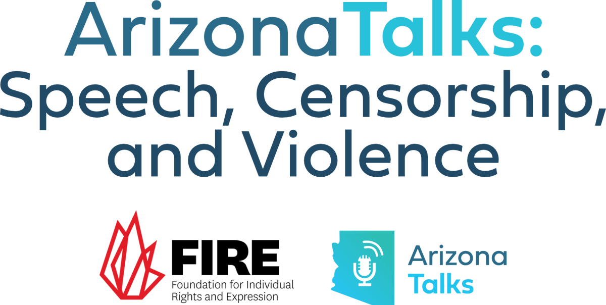 Arizona Talks: Speech, Censorship, and Violence