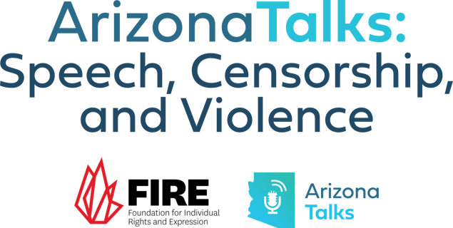Arizona Talks: Speech, Censorship, and Violence