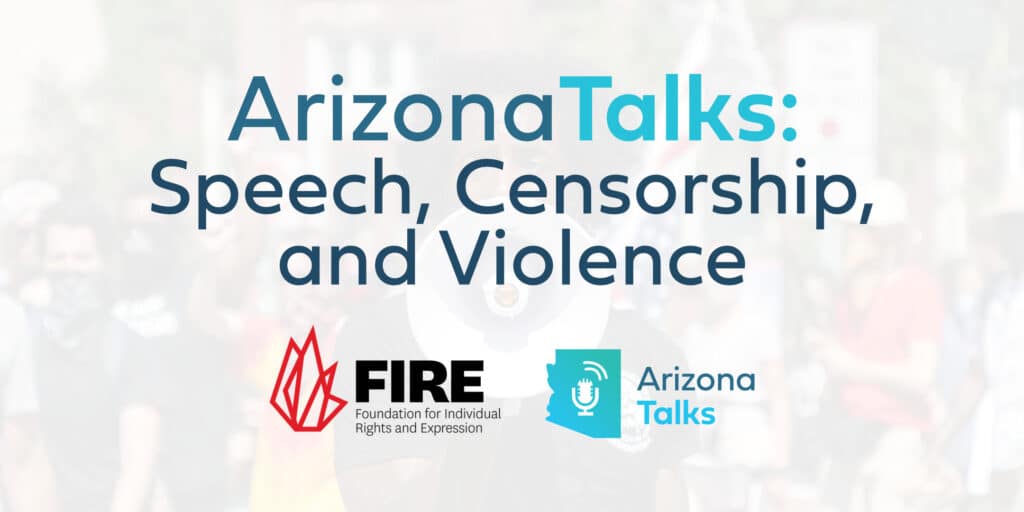 Arizona Talks: Speech Censorship and Violence